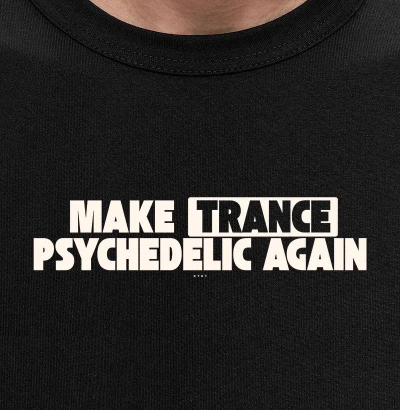 MAKE TRANCE PSYCHEDELIC AGAIN
