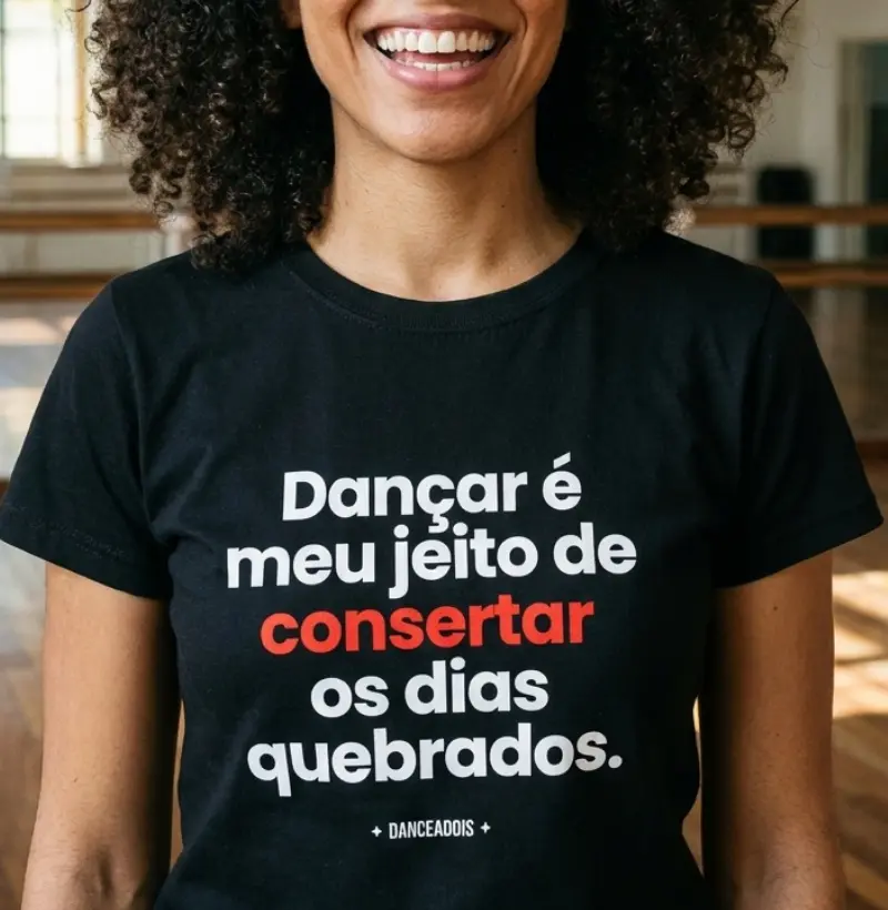 Dançar é o meu jeito de consertar os dias quebrados