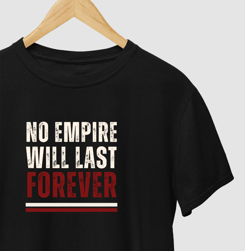 Camiseta No Empire Will Last Forever