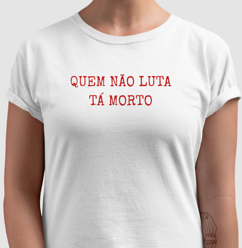 Quem Não Luta Tá Morto