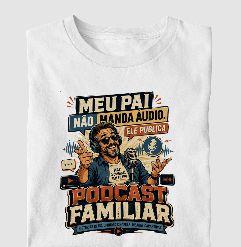 Meu Pai Não Manda Áudio. Ele Publica Podcast Familiar.