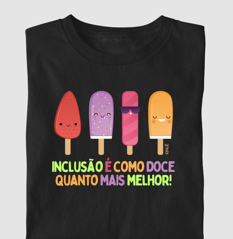 Inclusão é como doce, quanto mais melhor!