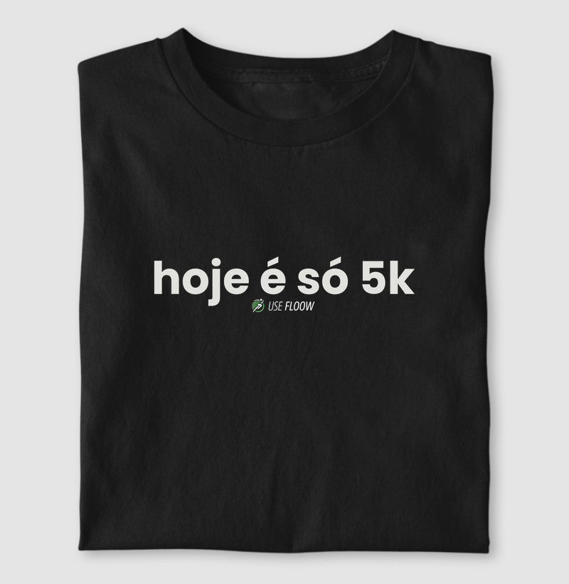 Camiseta Corrida - Hoje É Só 5K