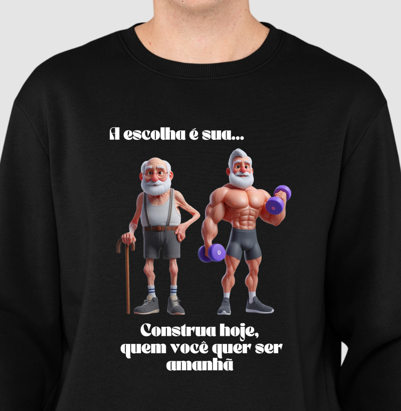 A escolha é sua... Construa hoje o que você quer ser amanha