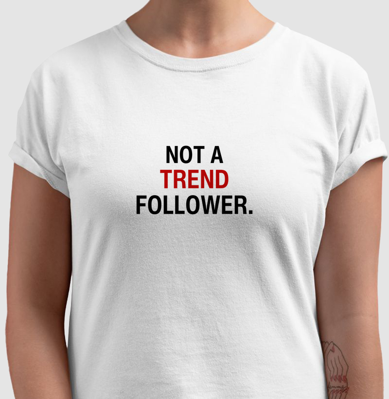 Camiseta "Not a Trend Follower"