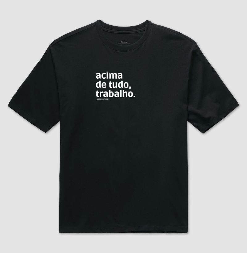 Acima de tudo, trabalho.