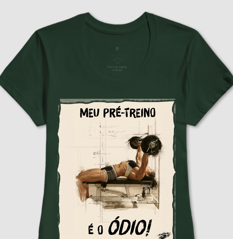 "MEU PRÉ-TREINO É O ÓDIO!" 02 - Camiseta