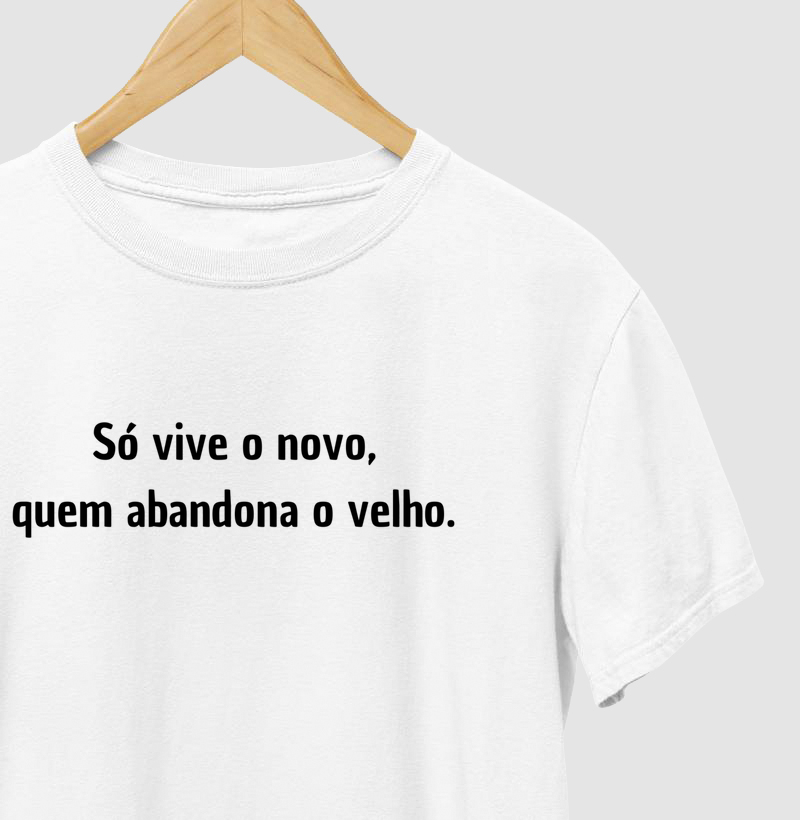 Sò vive o novo, quem abandona o velho.