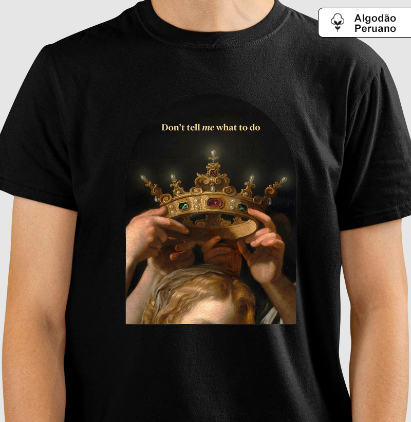Camiseta Algodão Peruano Bartolomeo Cavarozzi Coroa De Anjos Don't Tell Me What To Do 