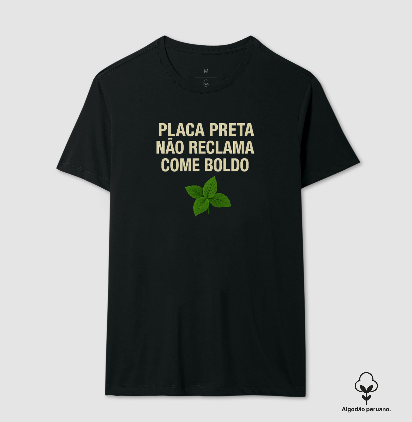 Placa Preta não reclama, come boldo. 