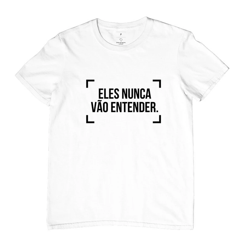 Camisa Eles nunca vão entender Branca