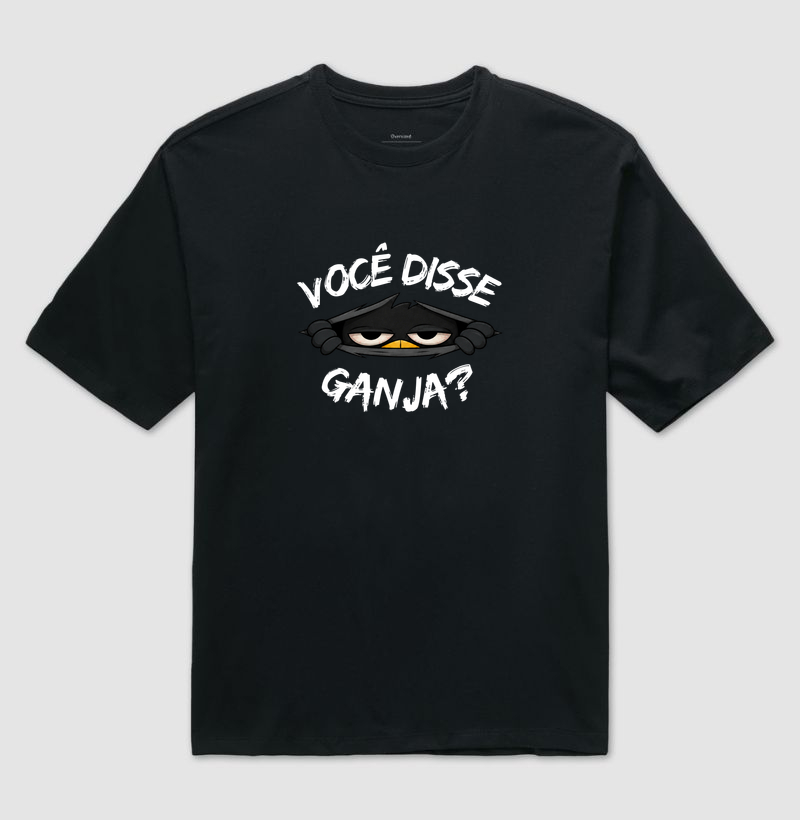 Você disse Ganja?