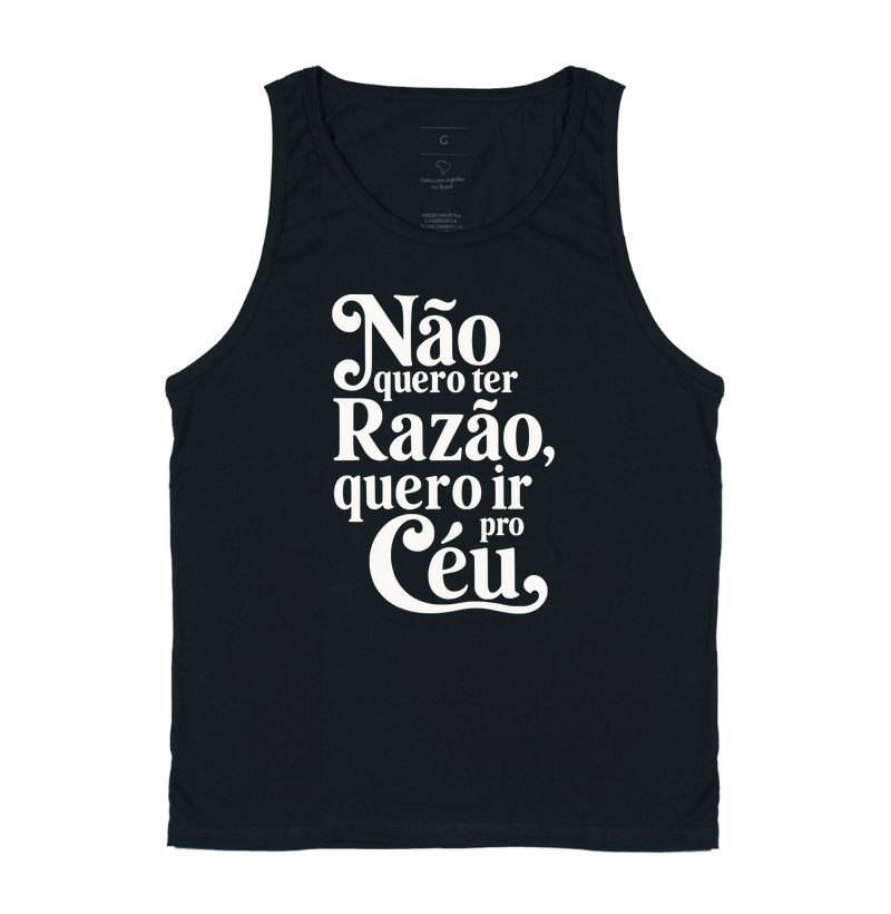 Não Quero ter Razão, Quero ir Para o Céu