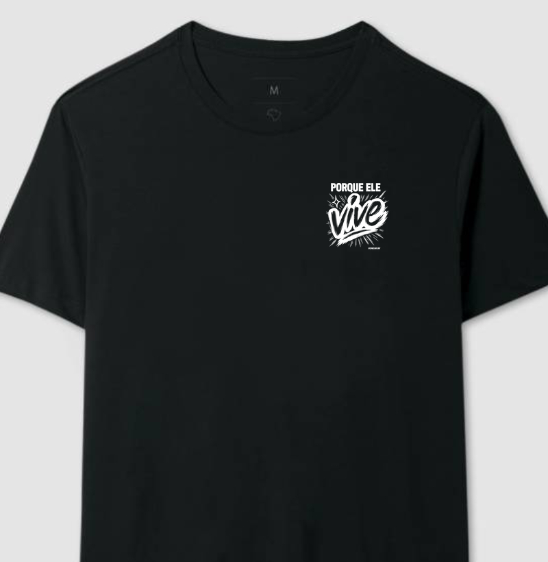 Camiseta "Por Que Ele Vive"