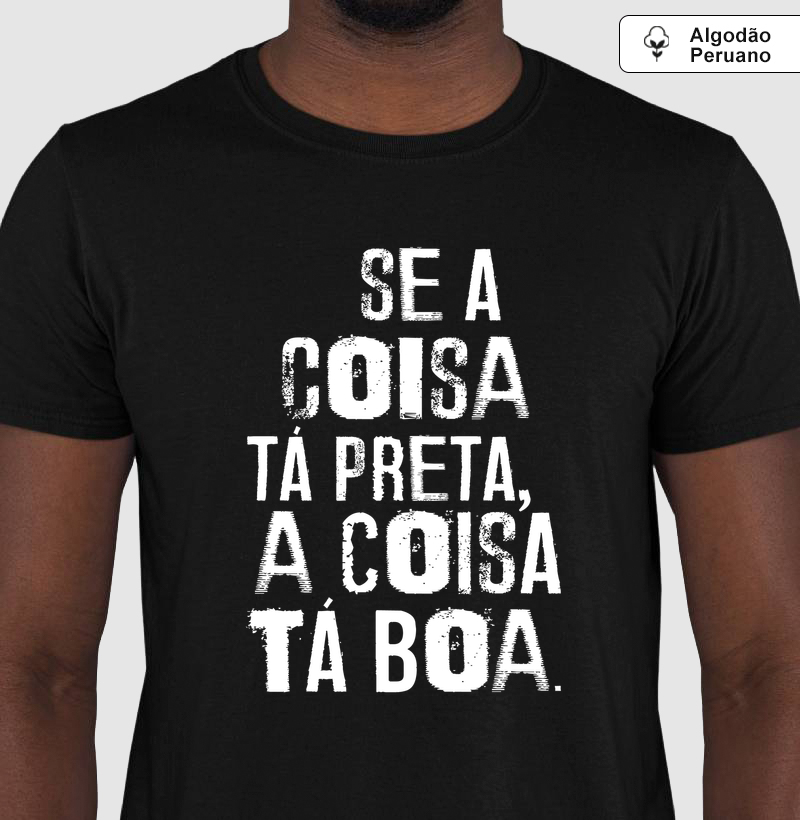 Algodão Peruano - Se a coisa tá preta, a coisa tá boa.