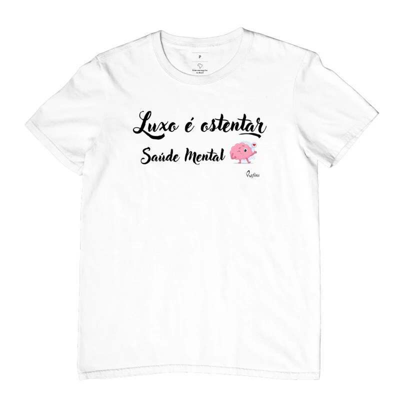 Camiseta - Luxo é ostentar saúde mental
