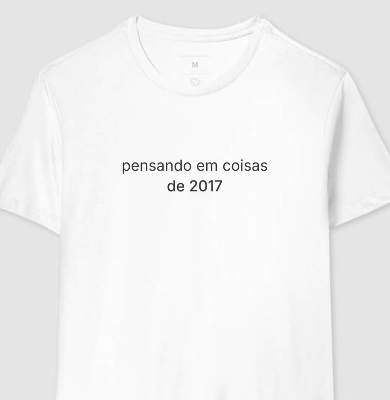 camiseta "pensando em coisas de 2017"