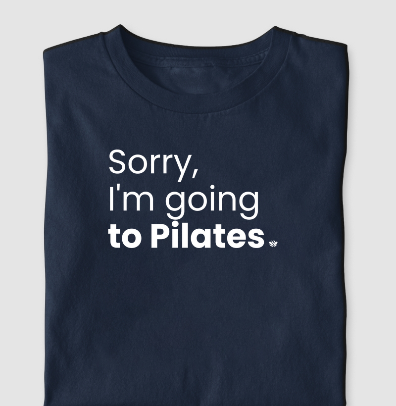 Desculpe, vou fazer pilates!