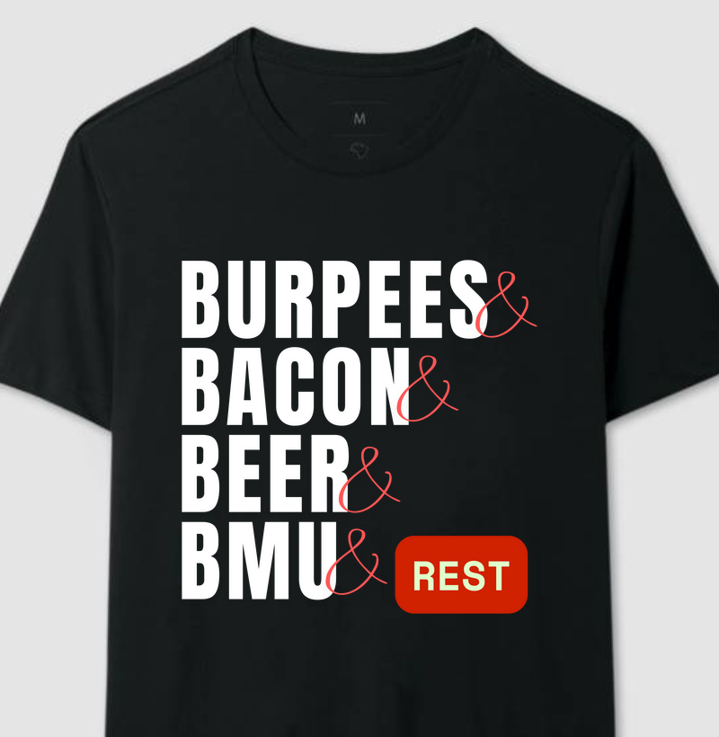 Burpees, Bacon, Beer, BMU - (Cores variadas)