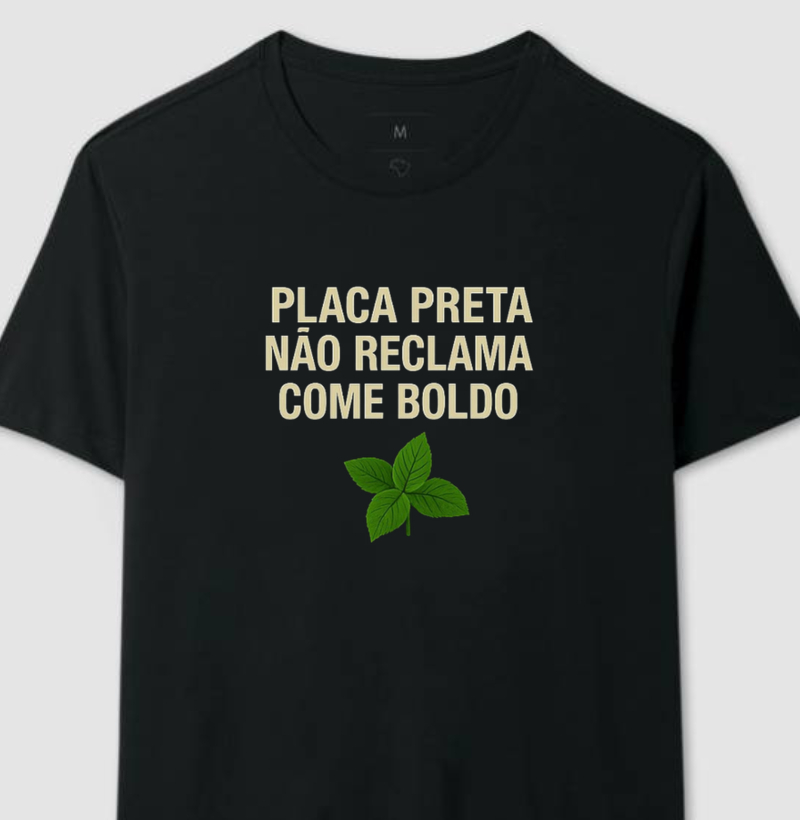Placa Preta não reclama, come boldo. 