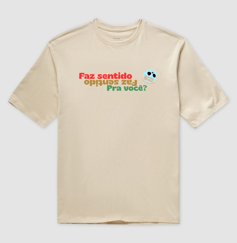 Camiseta Faz sentido pra você?
