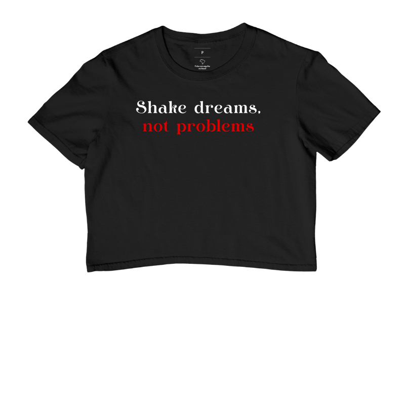 Shake dreams, not problems