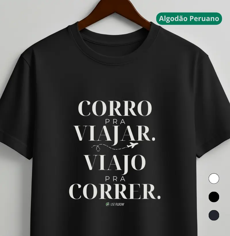 Camiseta Algodão Peruano Corrida - Corro Para Viajar. Viajo Para Correr.