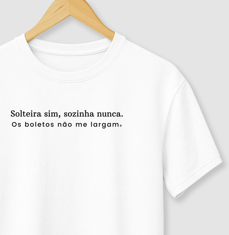 Camiseta Solteira sim, sozinha nunca