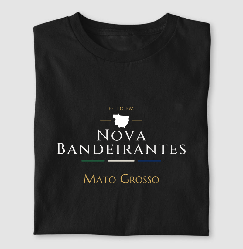 Feito em Nova Bandeirantes MT - Camiseta