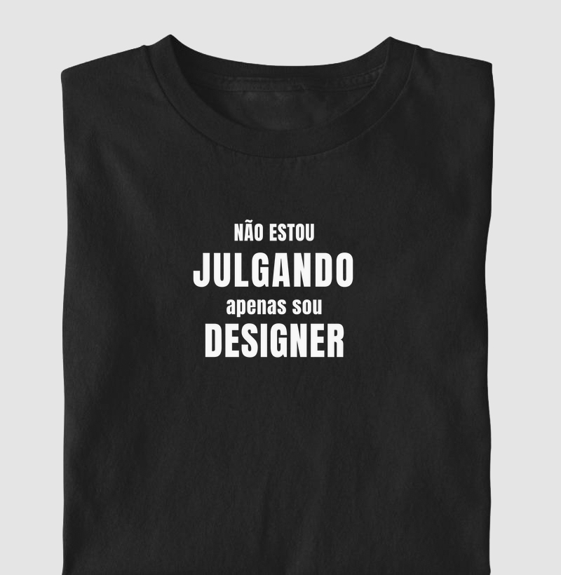 Não estou julgando apenas sou designer
