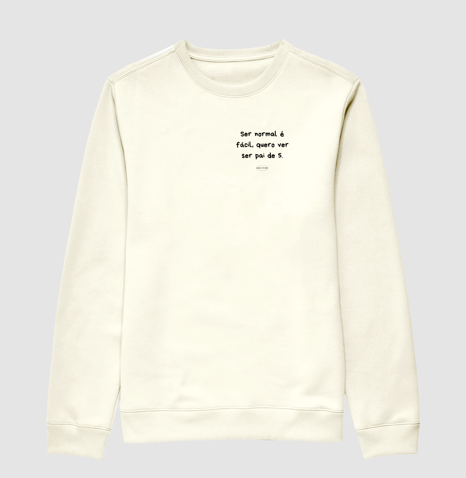 Camiseta ser normal é facil, quero ver ser pai de 5