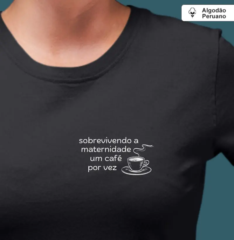 Sobrevivendo a maternidade um café por vez (minimalista) (algodão peruano)
