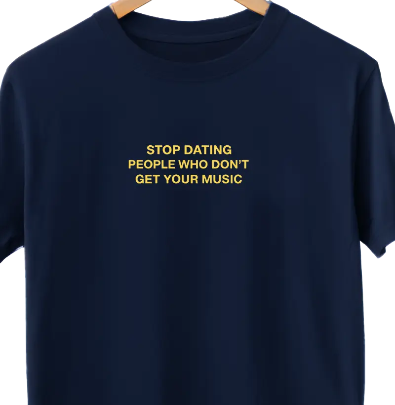 STOP DATING PEOPLE WHO DON'T GET YOUR MUSIC