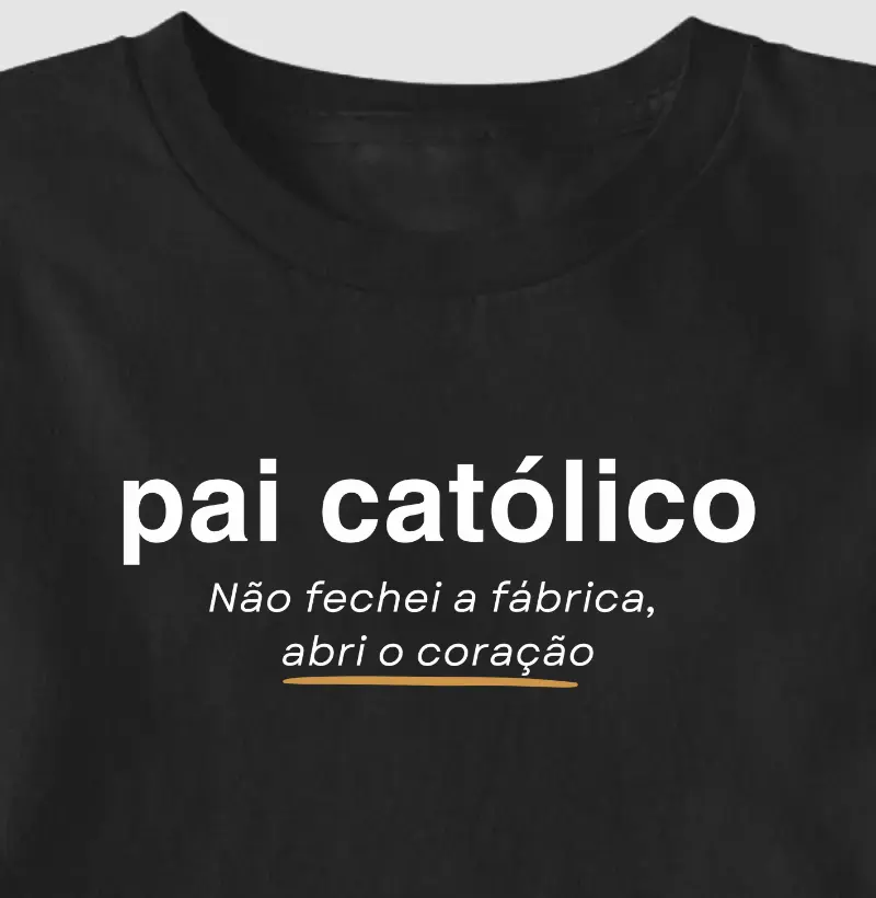 Pai Católico não fechei a fábrica abri o coração