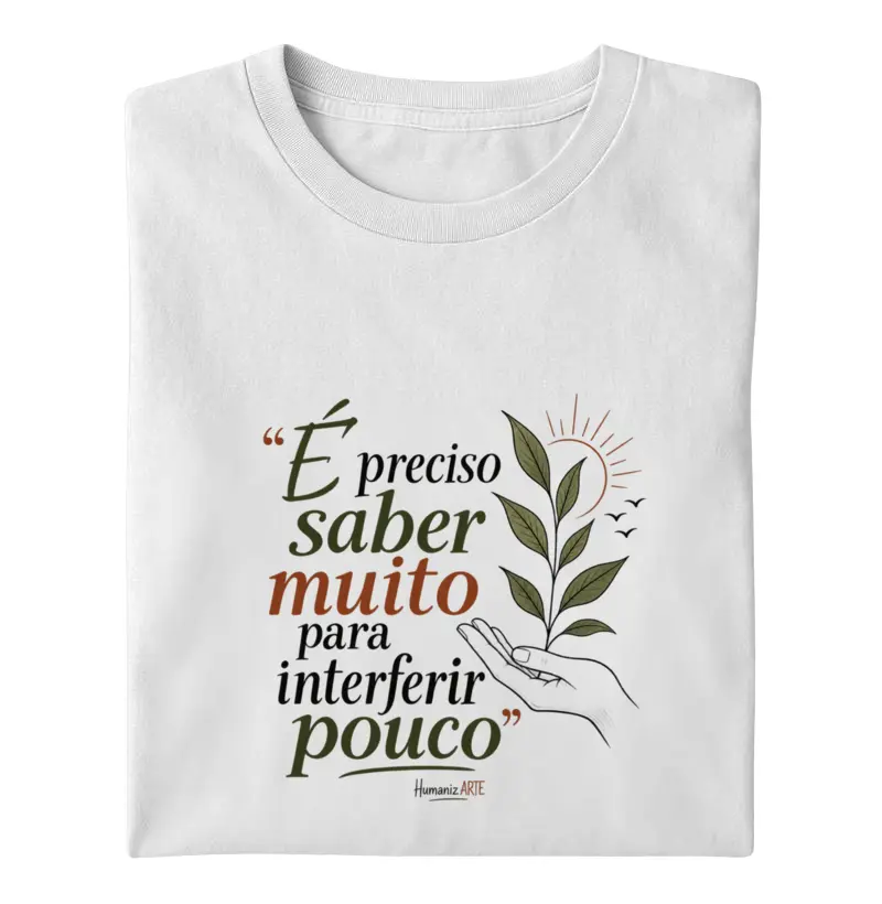 É Preciso Saber Muito Para Interferir Pouco