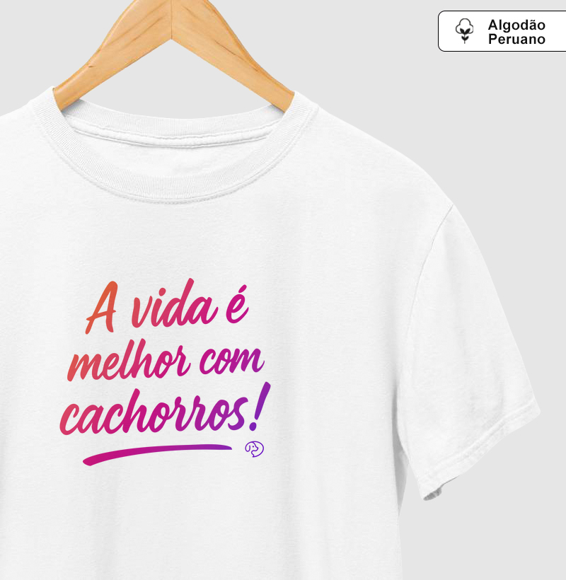 A Vida é Melhor com Cachorros!