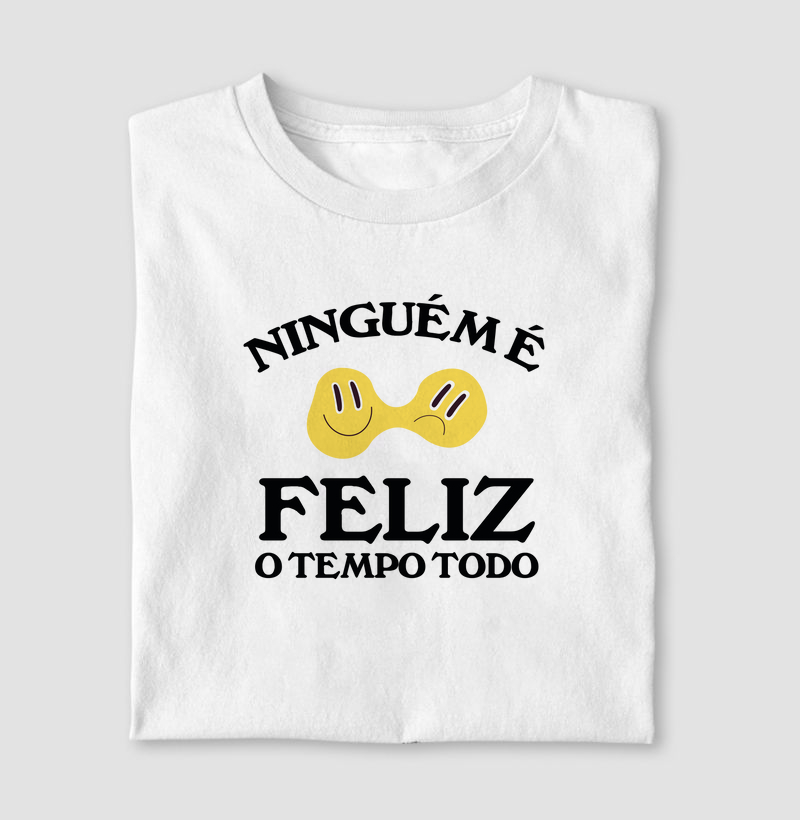 Ninguém é Feliz o Tempo Todo