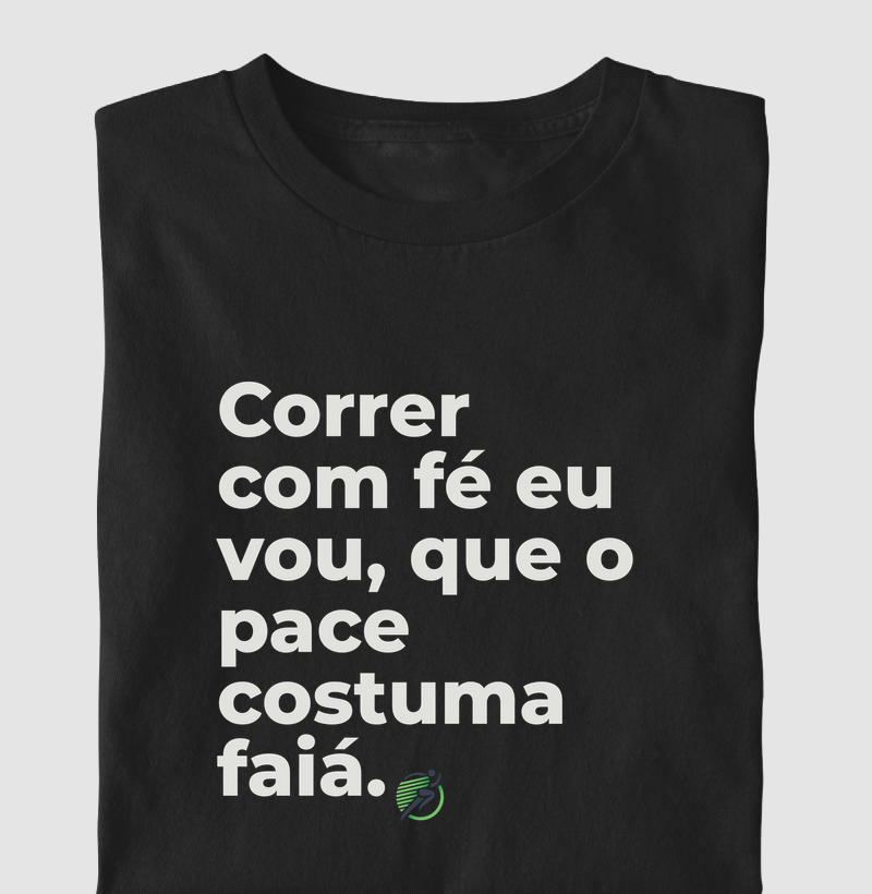 Camiseta Corrida - Correr Com Fé Eu Vou, Que O Pace Costuma Faiá