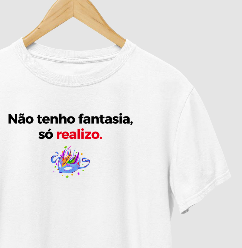 Não tenho fantasia, só realizo