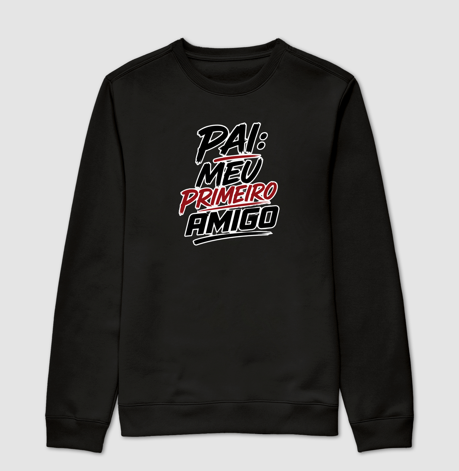 Pai – Meu Primeiro Amigo - Suéter Moletom
