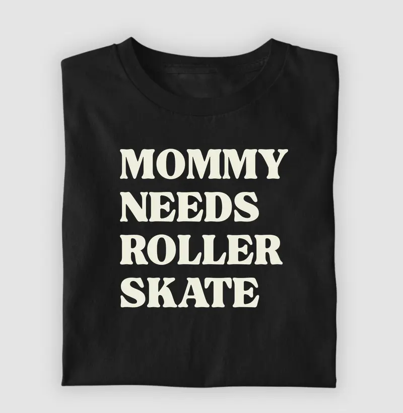 Mommy Needs Roller Skate