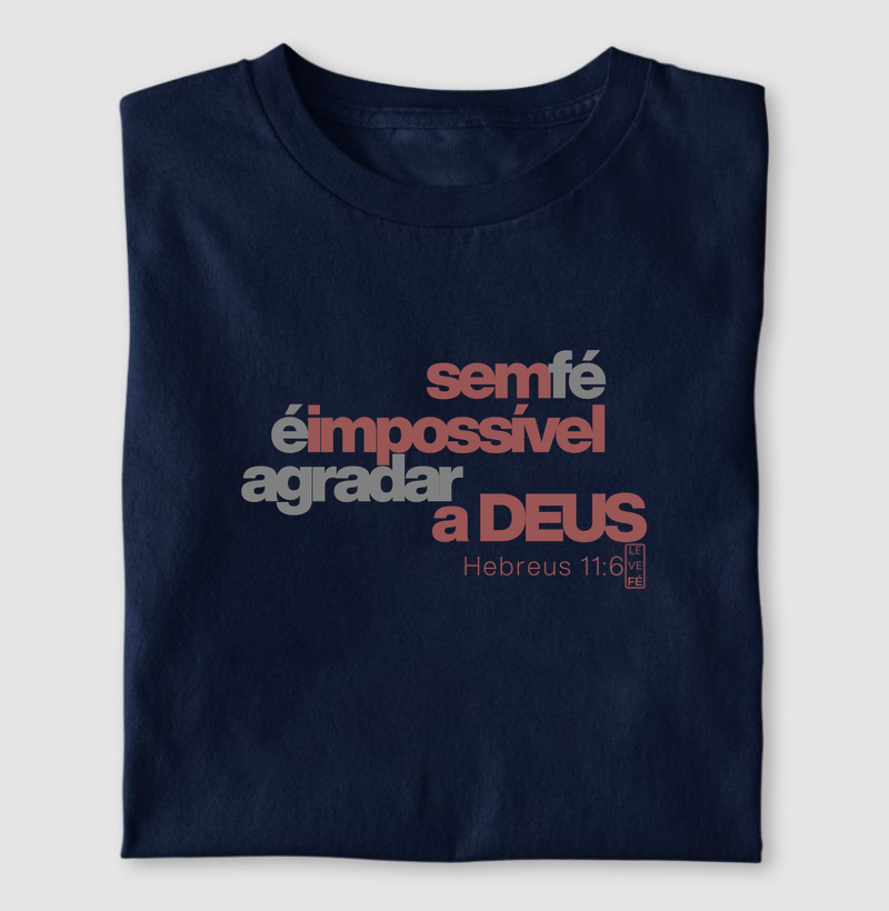 Sem fé é impossível agradar a Deus