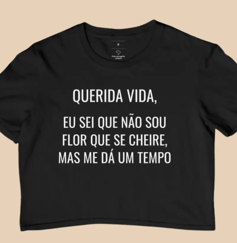 Querida Vida, Eu sei que não sou flor que se cheire, mas me dá um tempo