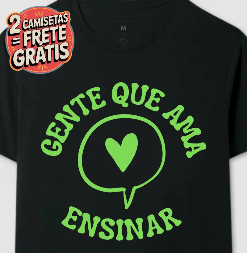 Camiseta Gente que Ama Ensinar
