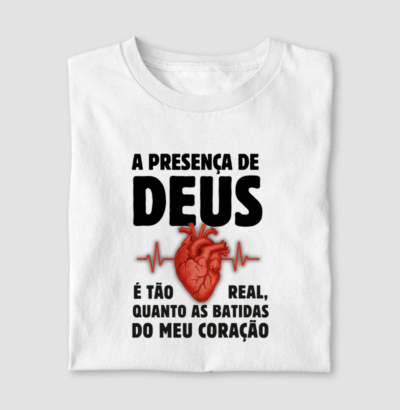 A Presença de Deus é tão real, quanto as batidas do meu coração