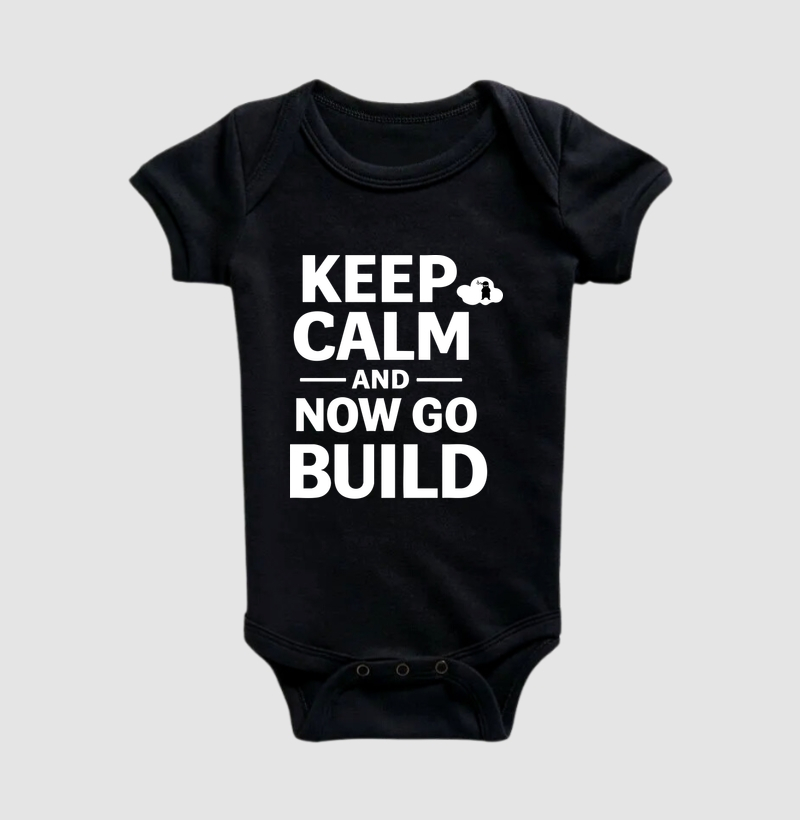 Keep calm and now go build