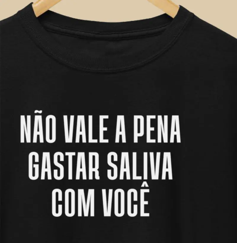 Não Vale a Pena Gastar Saliva com Você