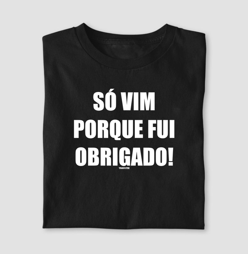 Só Vim Porque Fui Obrigado