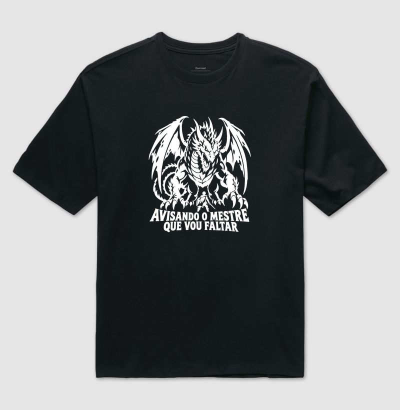 AVISANDO O MESTRE QUE VOU FALTAR - Camiseta Oversized