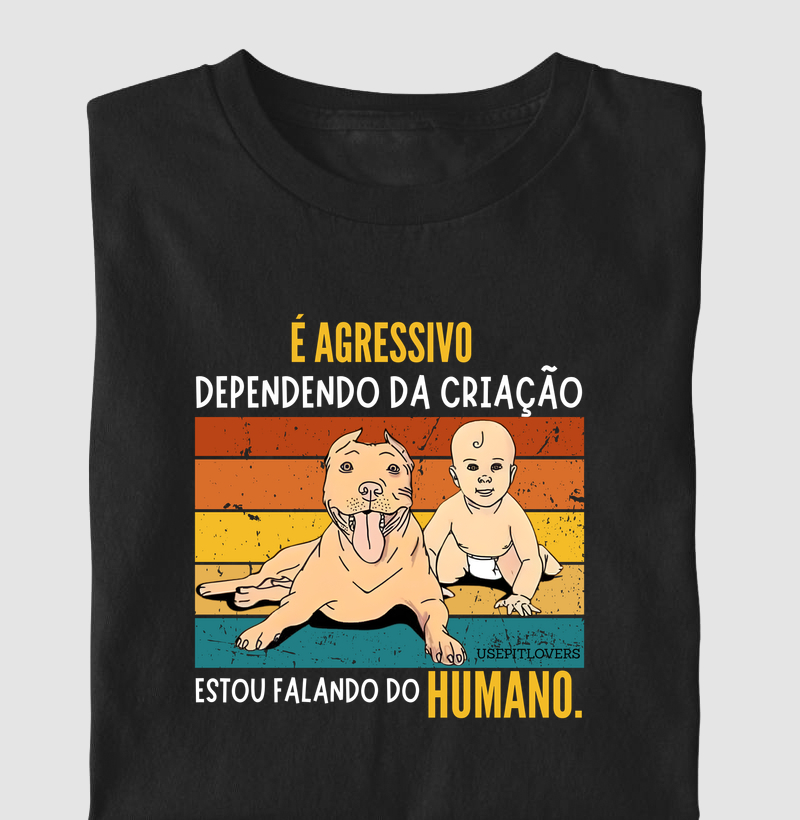 É AGRESSIVO DEPENDENDO DA CRIAÇÃO, ESTOU FALANDO DO HUMANO.